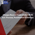 Cheque Bounce Case Under 138 NI Act