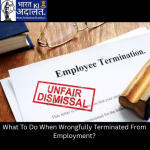 What To Do When Wrongfully Terminated From Employment?