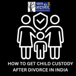 How to Get Child Custody After Divorce In India