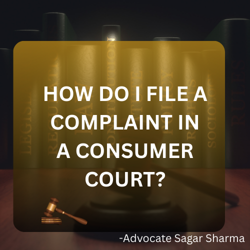 How do I File a Complaint in a Consumer Court?