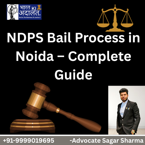 NDPS Bail Process in Noida – Complete Guide