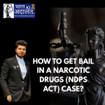 How to Get Bail in a Narcotic Drugs (NDPS Act) Case?