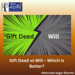 Gift Deed vs Will – Which is Better?